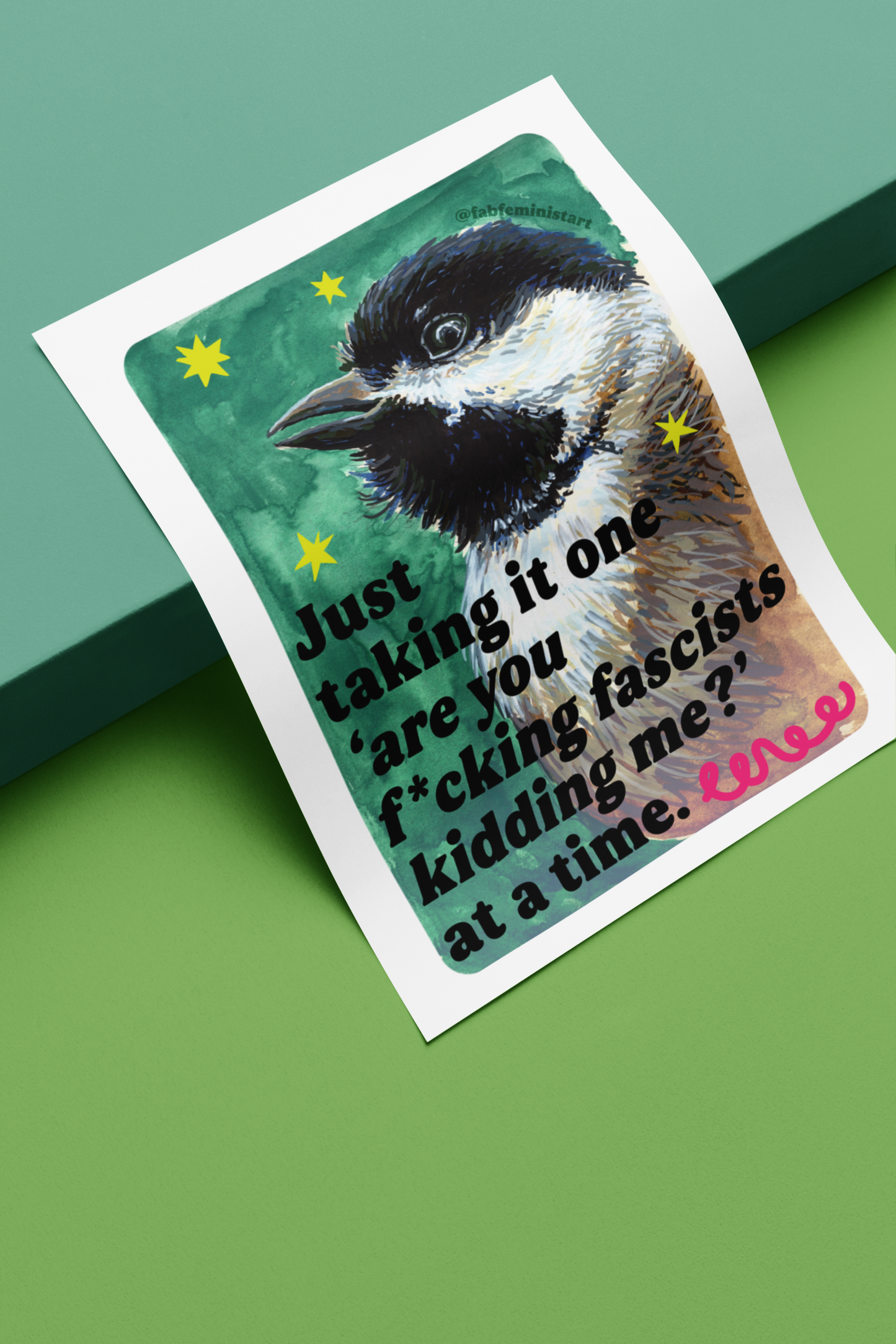 Just taking it one ‘are you f*cking fascists kidding me?’ at a time: Feminist Art Print