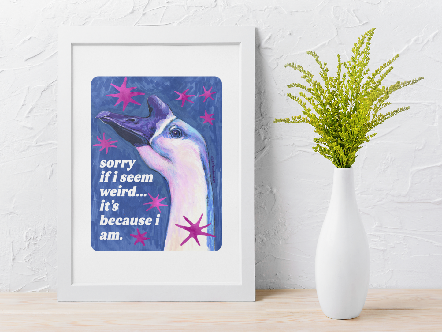 Sorry If I Seem Weird... It's Because I Am: feminist art print