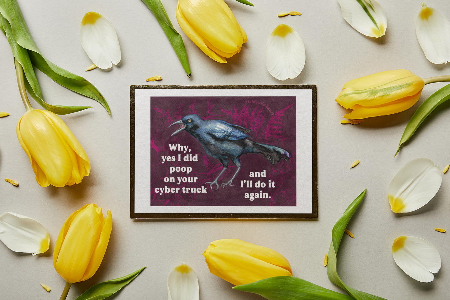 Why yes I did poop on your cyber truck and I'll do it again: Feminist Art Print