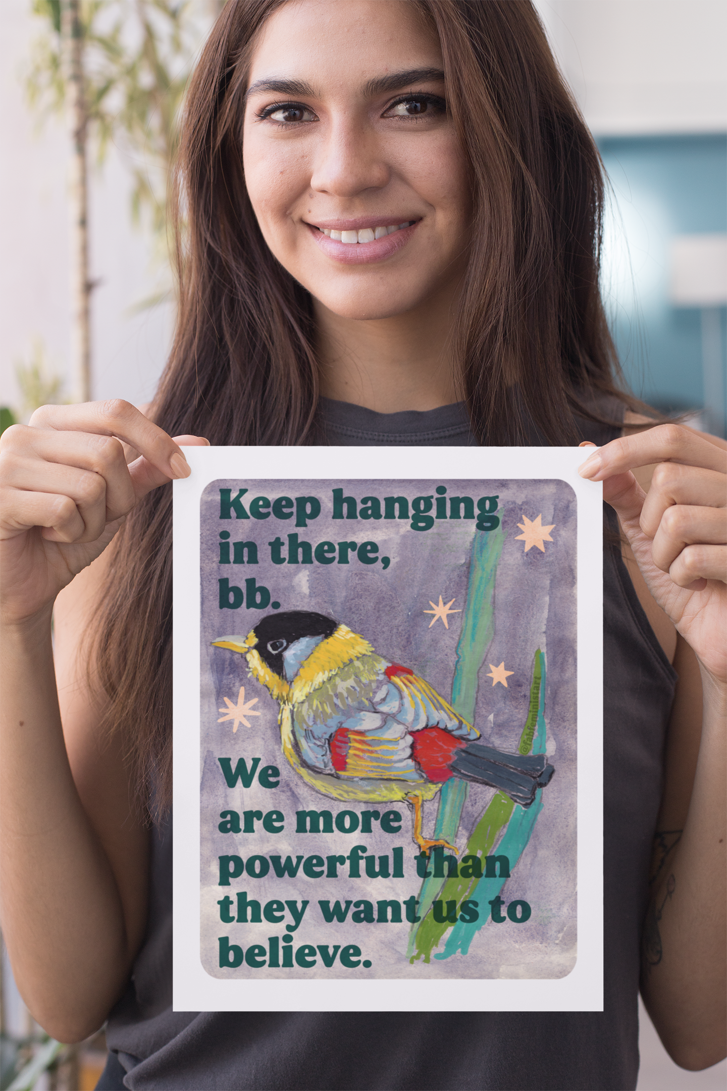 Keep hanging in there, bb. We are more powerful than they want us to believe: feminist art print