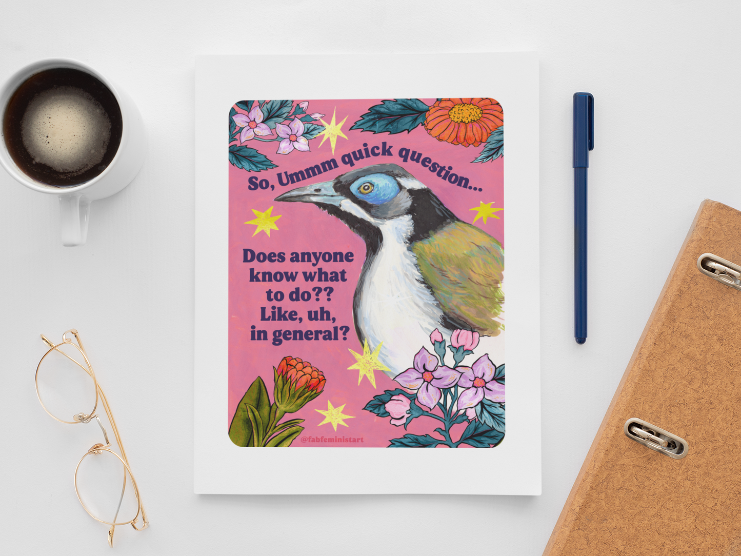So, Ummm quick question... Does anyone know what to do?? Like, uh, in general: feminist art print