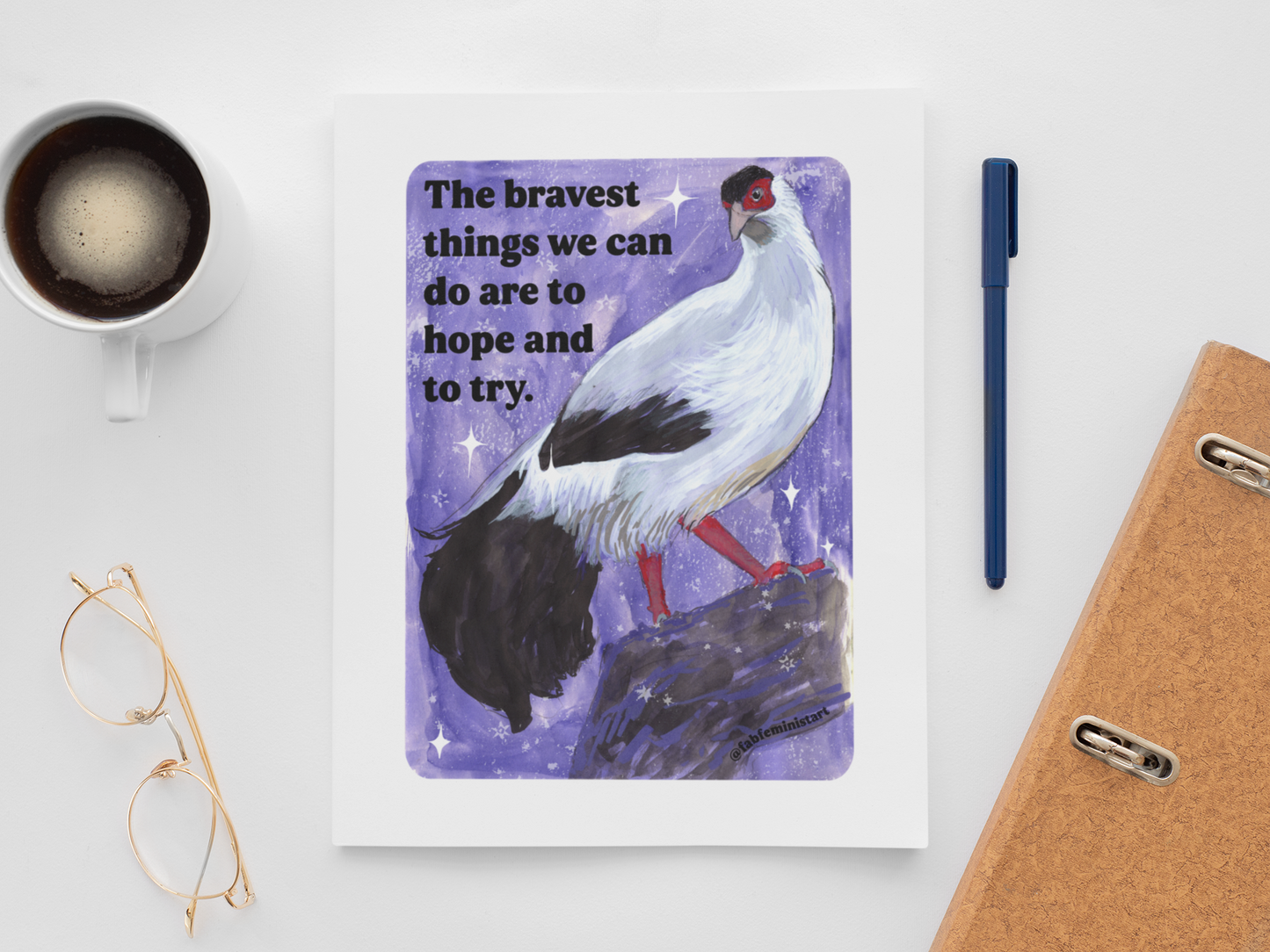 The bravest things we can do are to hope and to try: feminist art print