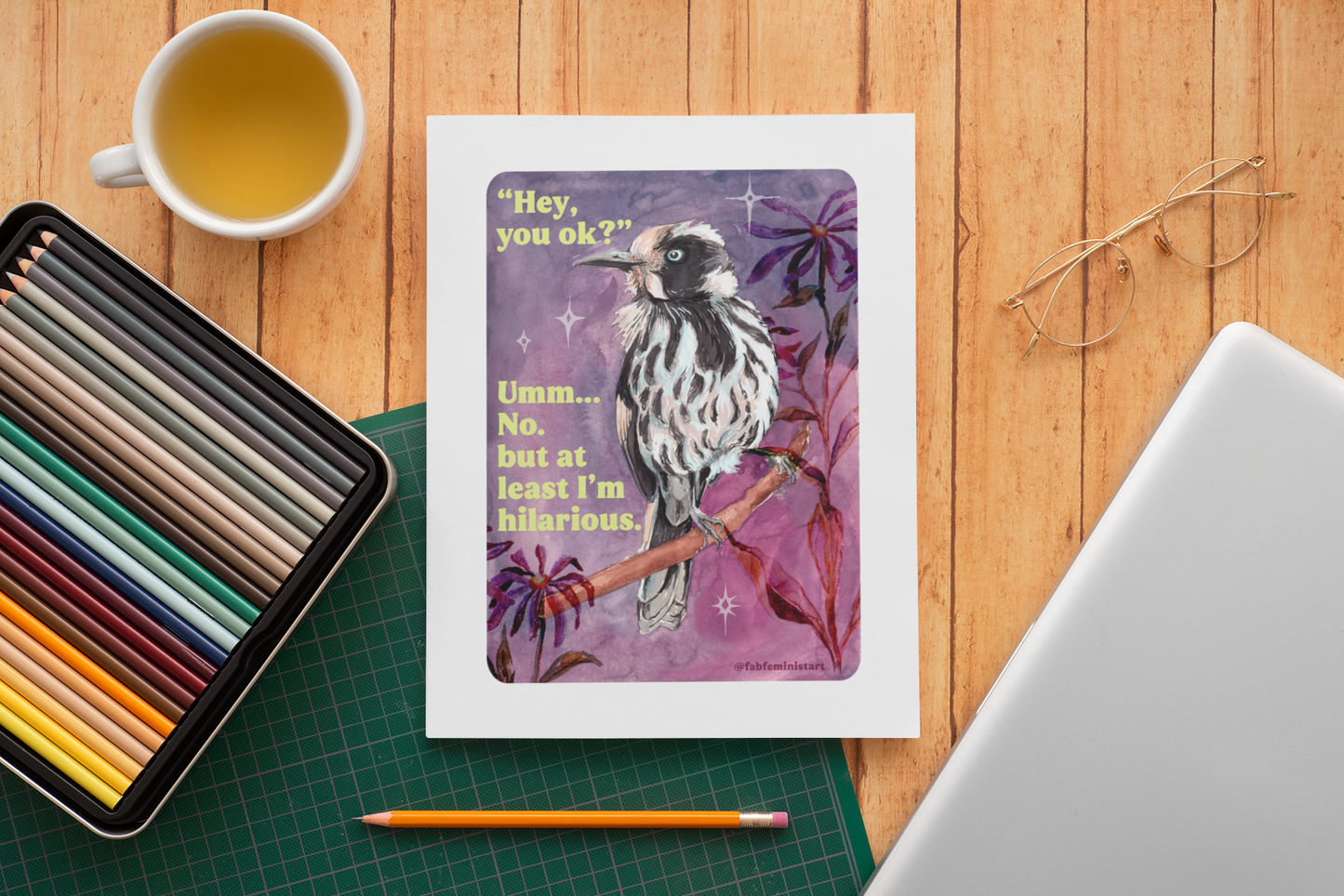 "Hey, you ok?" Umm... No. but at least I'm hilarious: feminist print