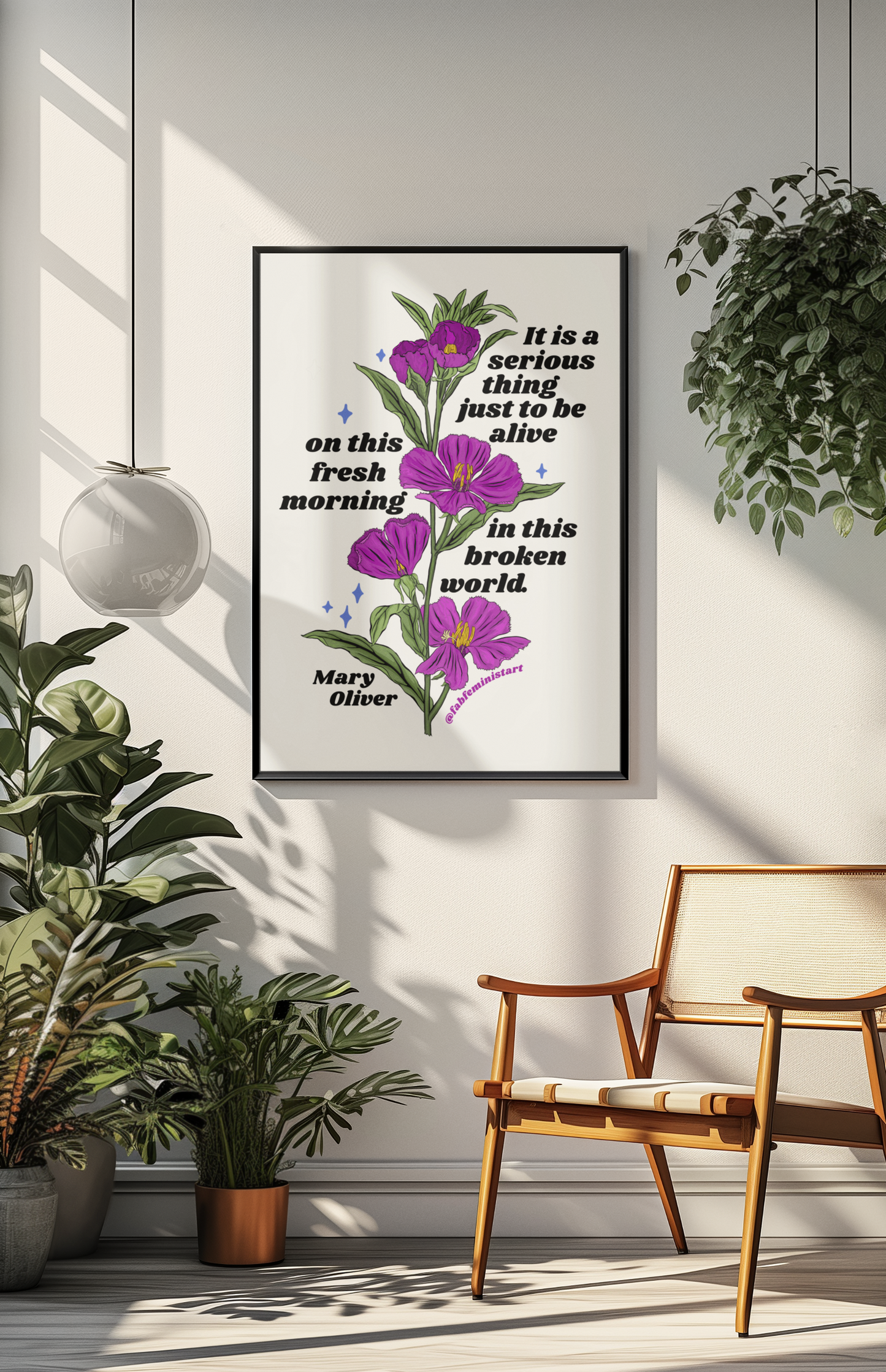 It is a serious thing just to be alive on this fresh morning in this broken world, Mary Oliver: Feminist Art Print