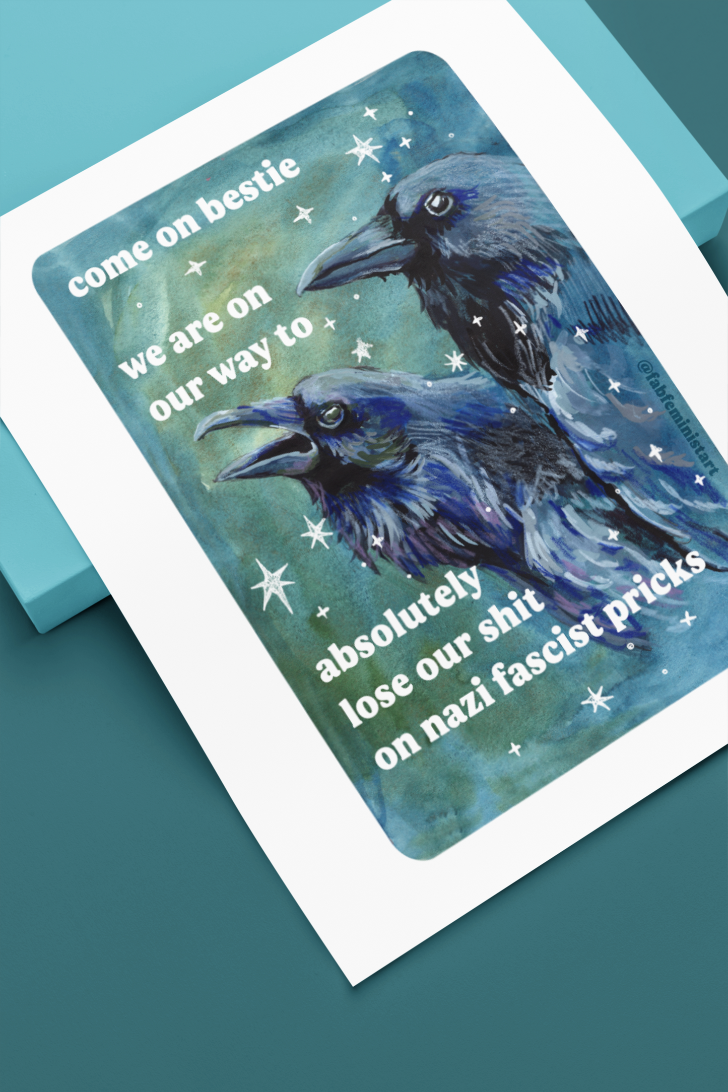 Come on bestie we are on our way to absolutely lose our shit on n*zi fascist pricks: feminist art print