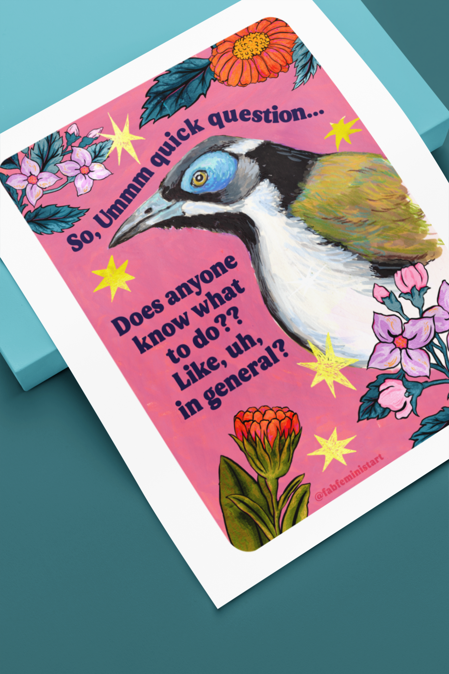 So, Ummm quick question... Does anyone know what to do?? Like, uh, in general: feminist art print