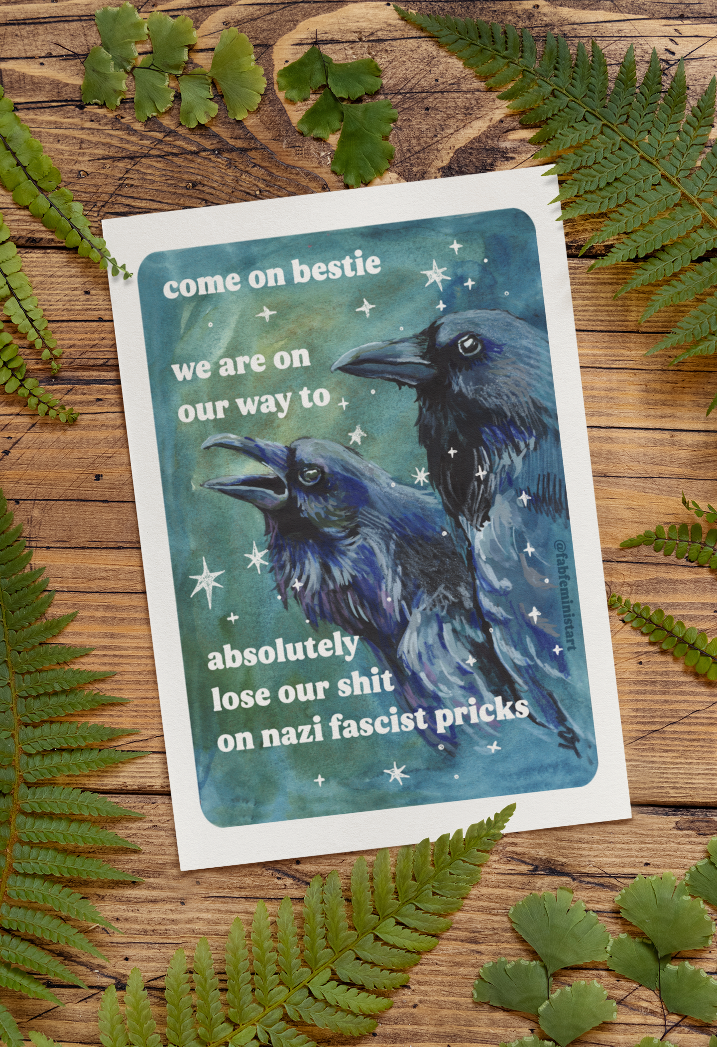 Come on bestie we are on our way to absolutely lose our shit on n*zi fascist pricks: feminist art print