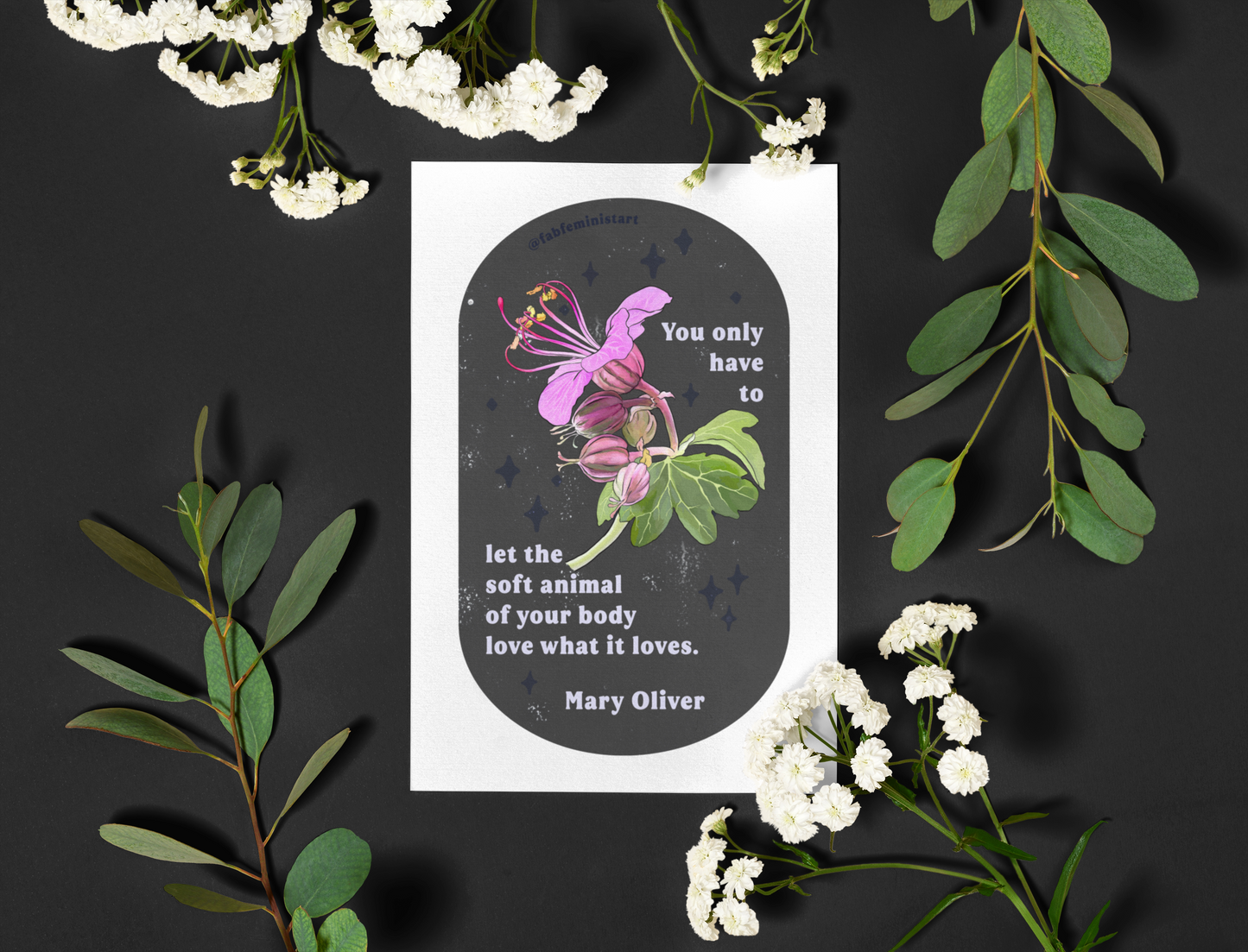 You only have to let the soft animal of your body love what it loves, Mary Oliver: Feminist Art Print