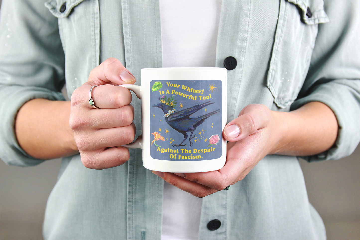 Your Whimsy Is A Powerful Tool Against The Despair Of Fascism: feminist mug