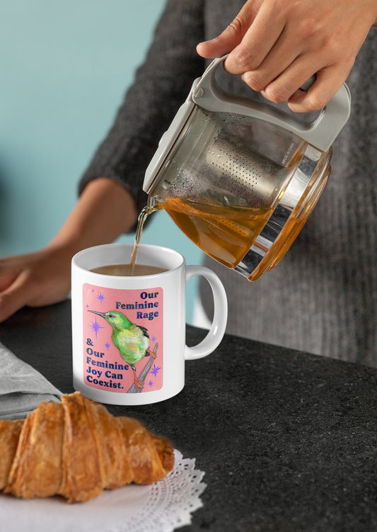 Our Feminine Rage & Our Feminine Joy Can Coexist: feminist mug