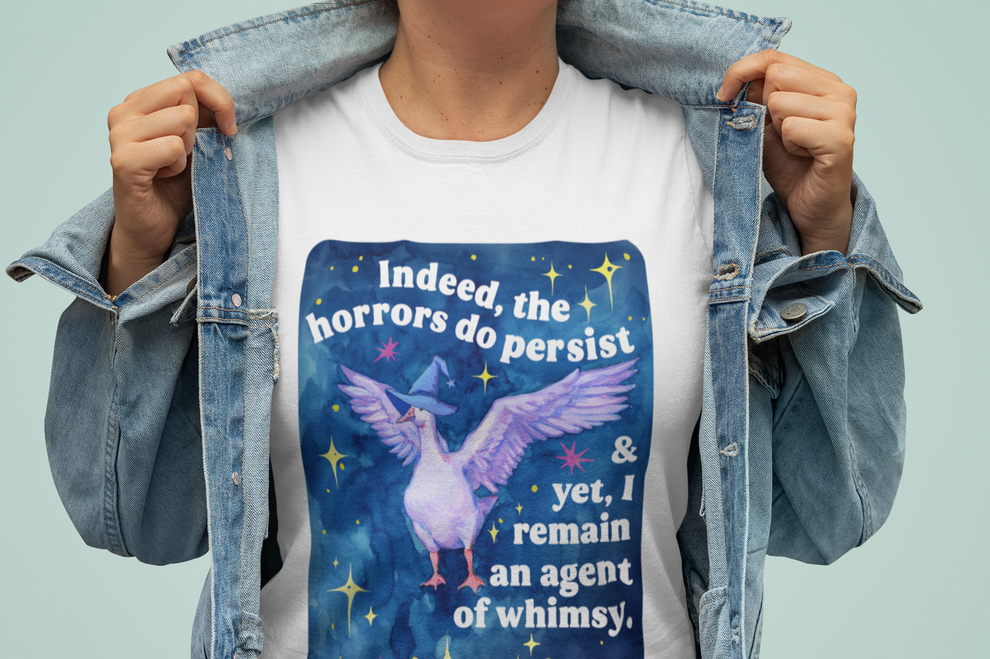 Indeed, the horrors do persist & yet, I remain an agent of whimsy: feminist shirt