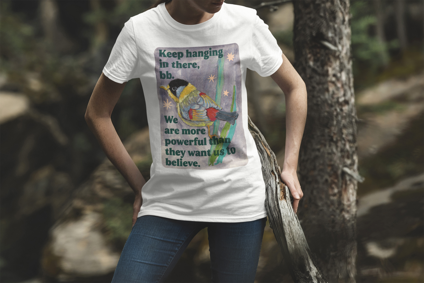 Keep hanging in there, bb. We are more powerful than they want us to believe: feminist shirt