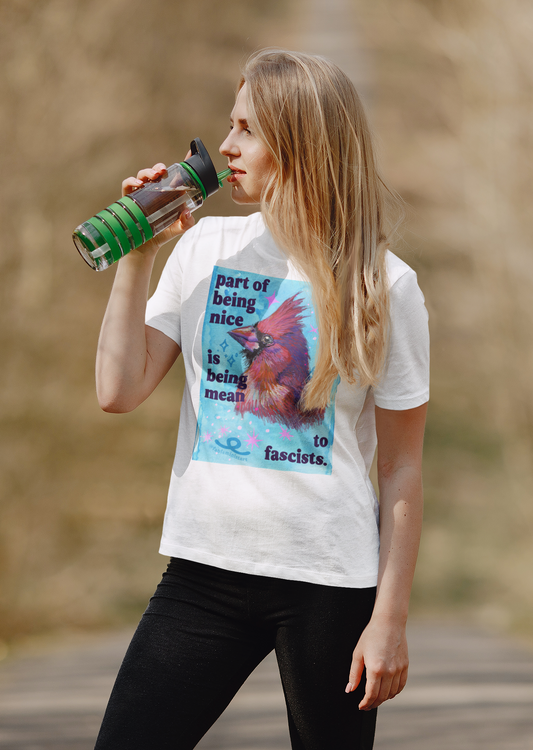 Part of Being Nice is Being Mean to Fascists: feminist shirt