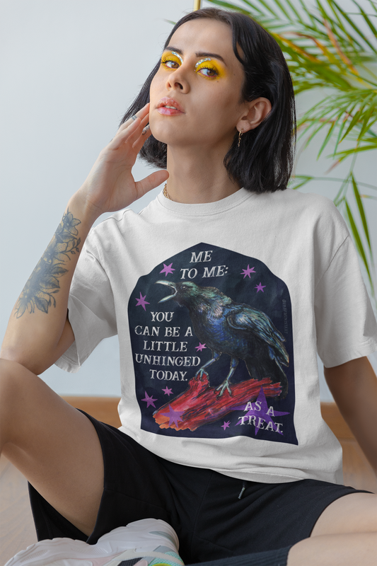 me to me: you can be a little unhinged today. as a treat: feminist shirt