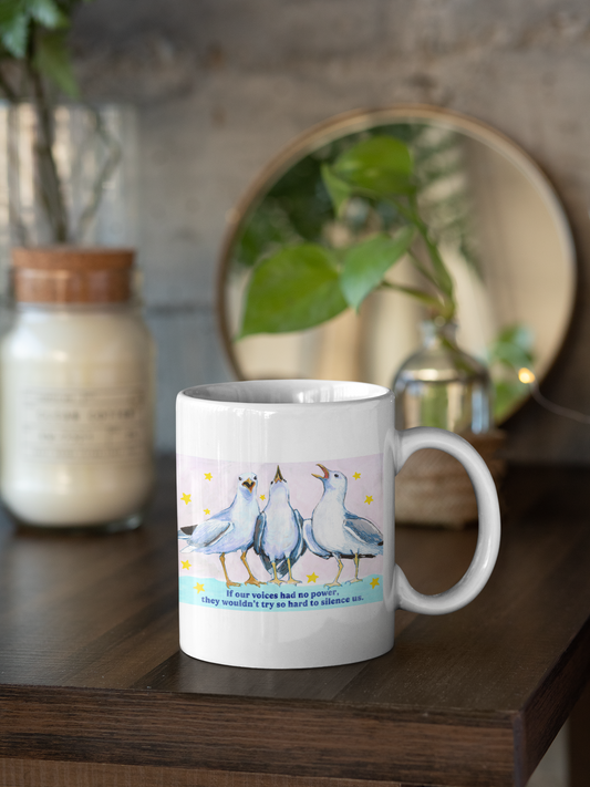 If our voices had no power, they wouldn't try so hard to silence us: feminist mug