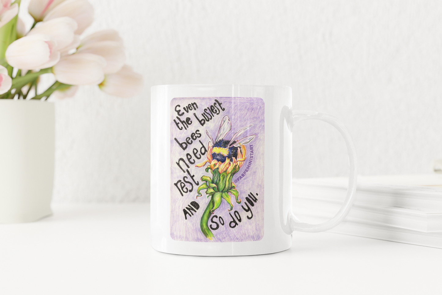 Even the busiest bees need to rest and so do you: Mental Health Mug