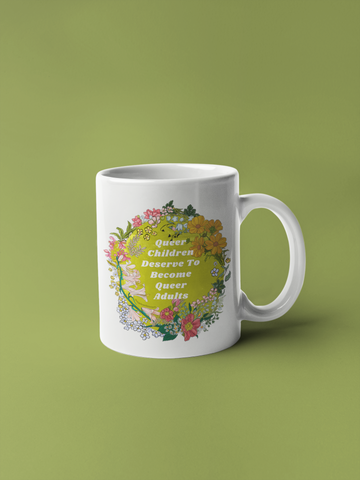 Queer Children Deserve To Become Queer Adults: lgbt pride mug