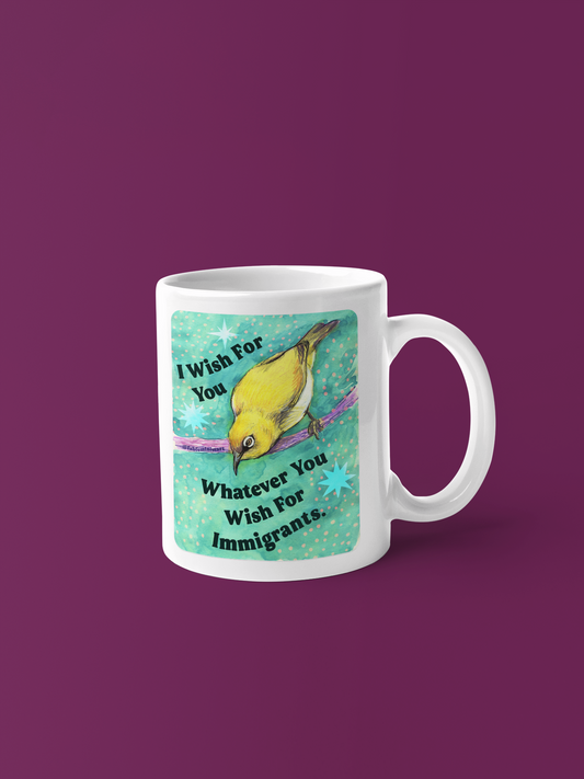 I Wish For You Whatever You Wish For Immigrants: Feminist Mug