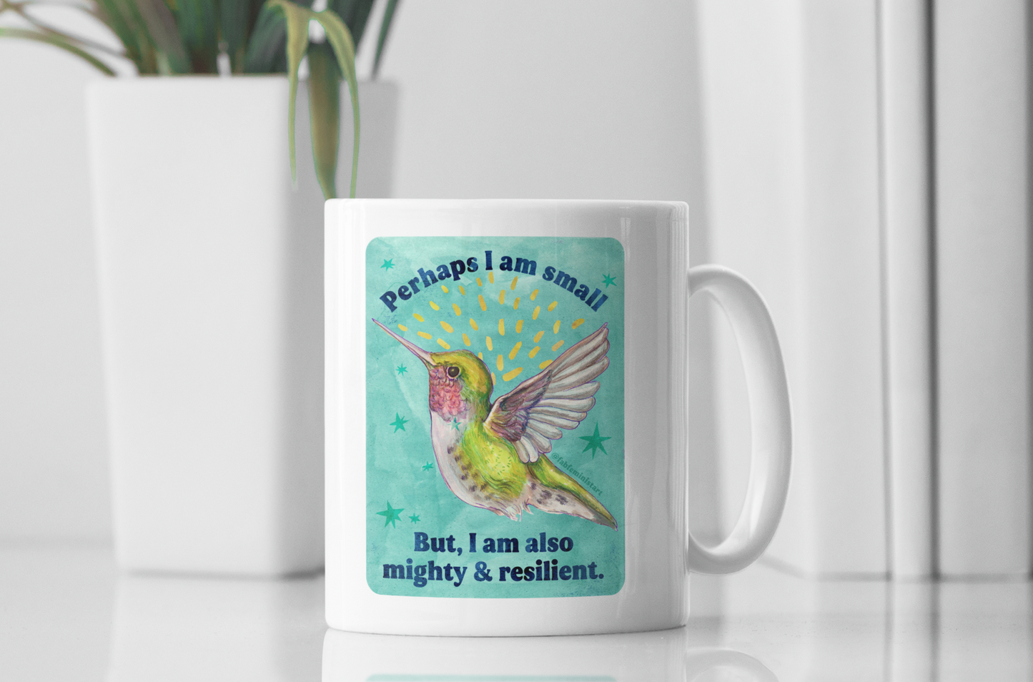 Perhaps I am small but I am also mighty and resilient: feminist mug