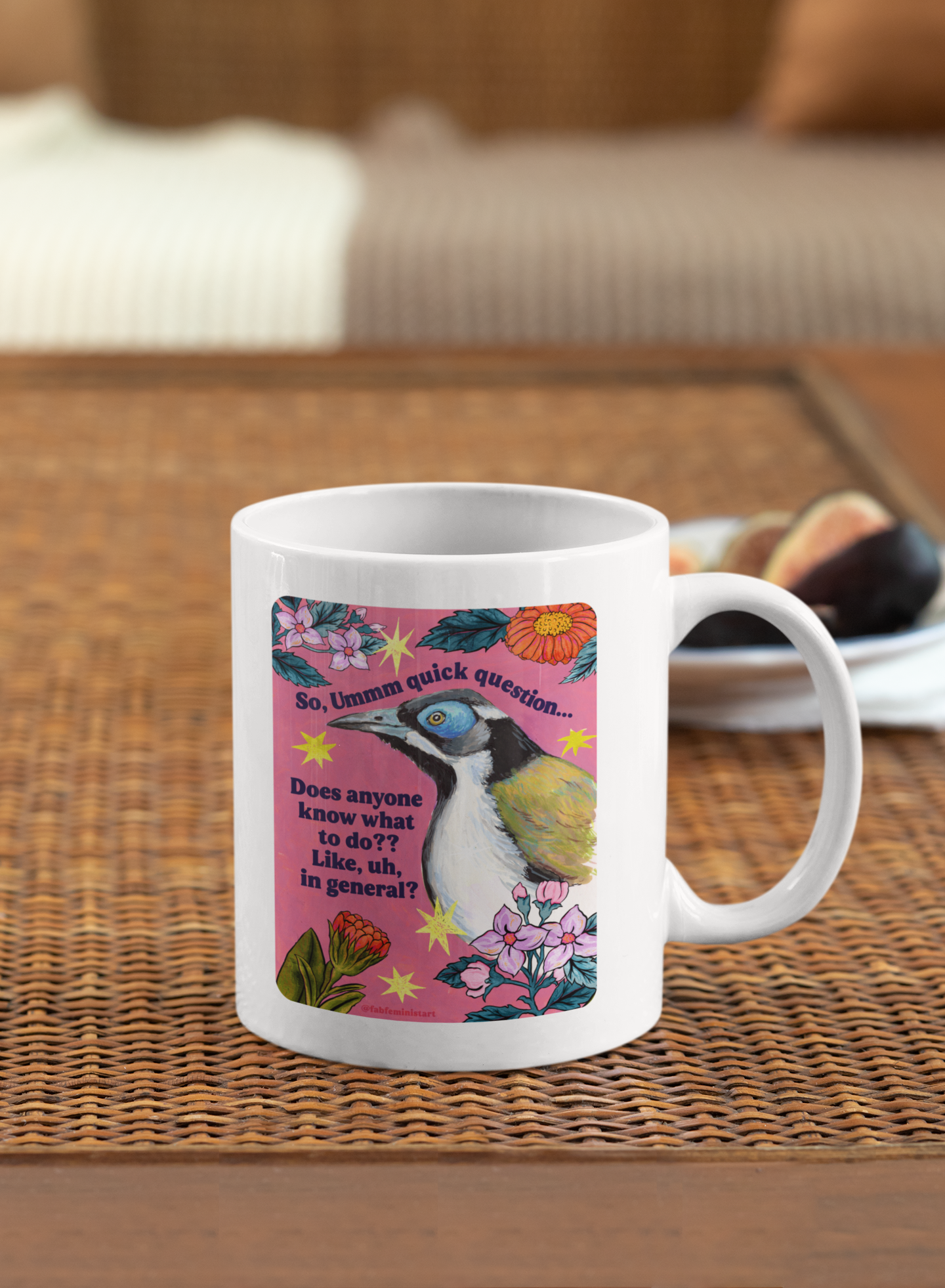 So, Ummm quick question... Does anyone know what do to?? Like, uh, in general: feminist mug