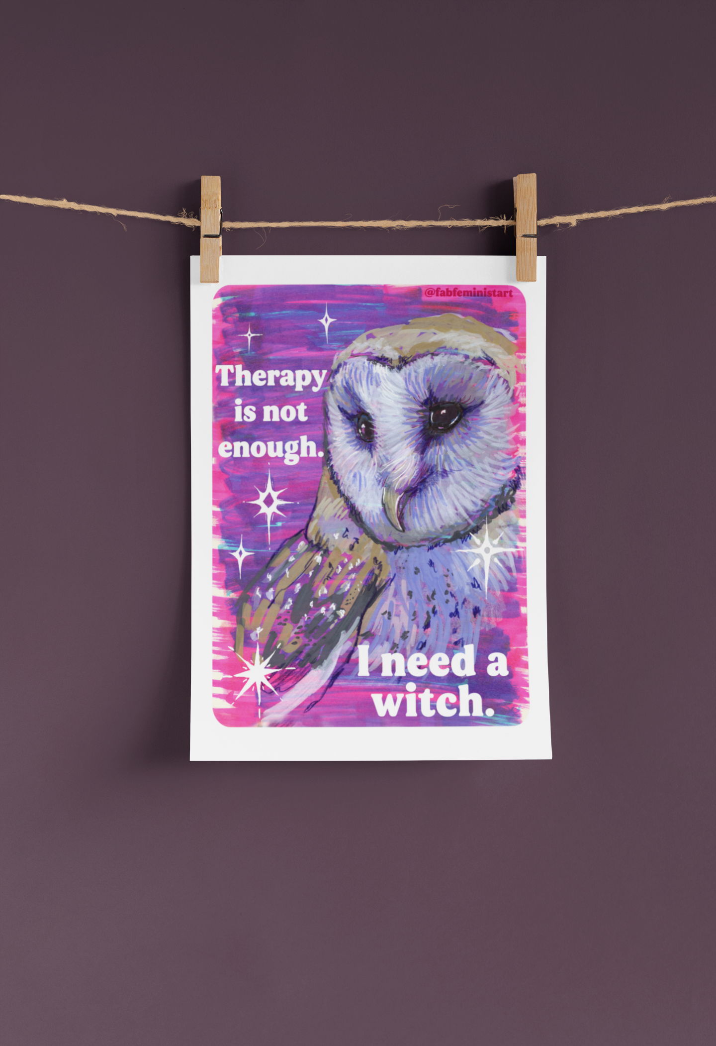 Therapy is not enough I need a witch: Feminist art print