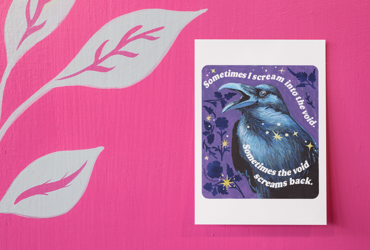 Sometimes I scream into the void Sometimes the void screams back: feminist art print
