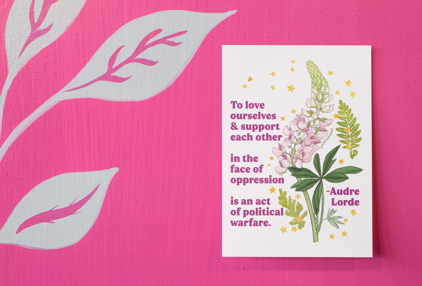 To love ourselves and support each other in the face of oppression is an act of political warfare, Audre Lorde: feminist art print