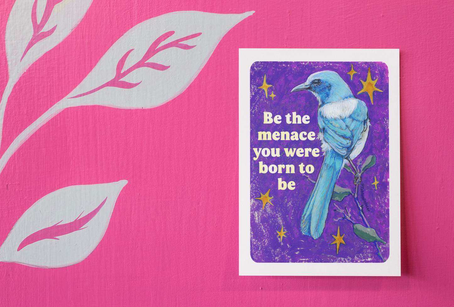 Be the Menace You Were Born to Be: feminist art print