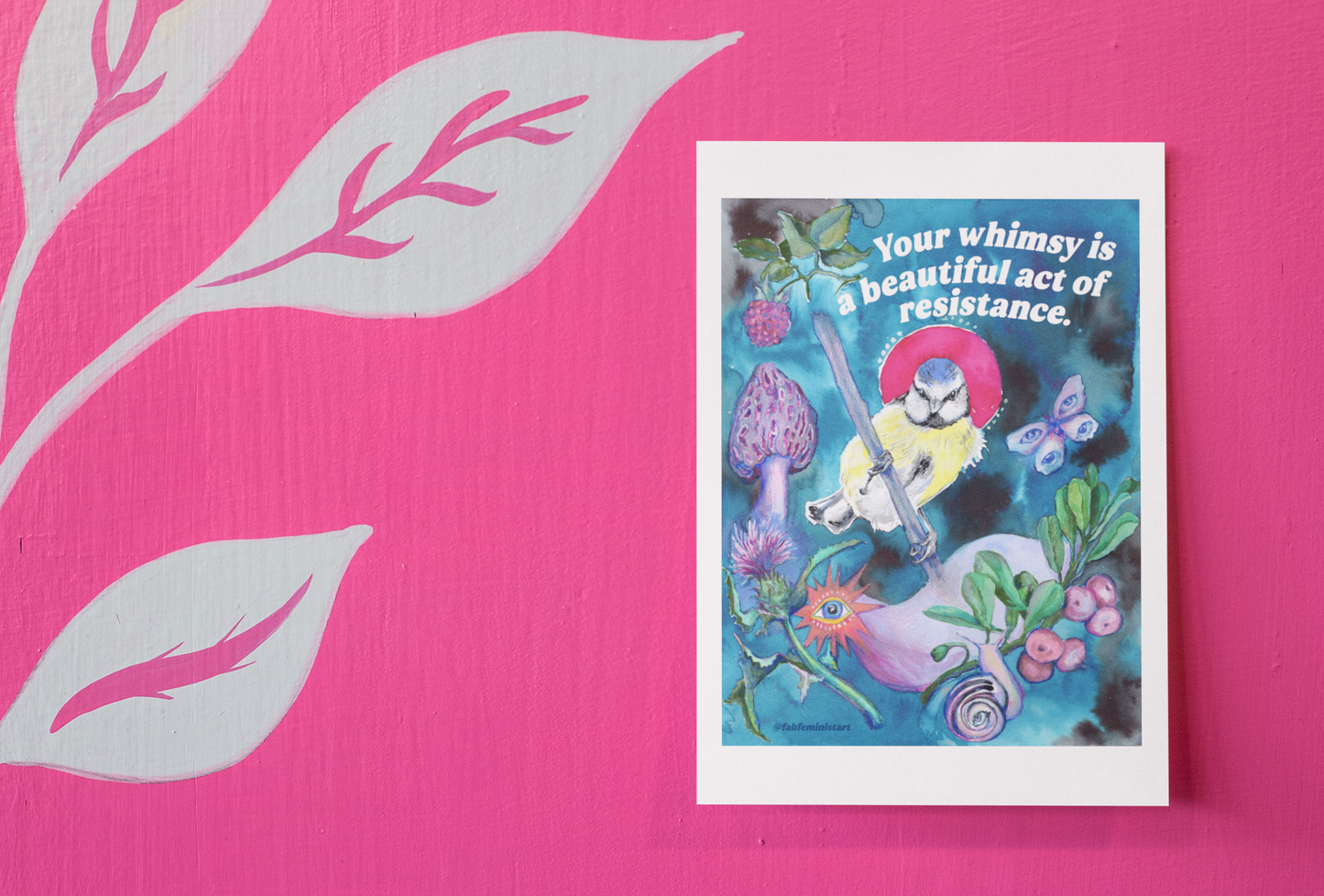 Your whimsy is a beautiful act of resistance: feminist art print