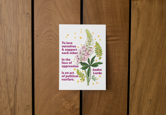 To love ourselves and support each other in the face of oppression is an act of political warfare, Audre Lorde: feminist art print
