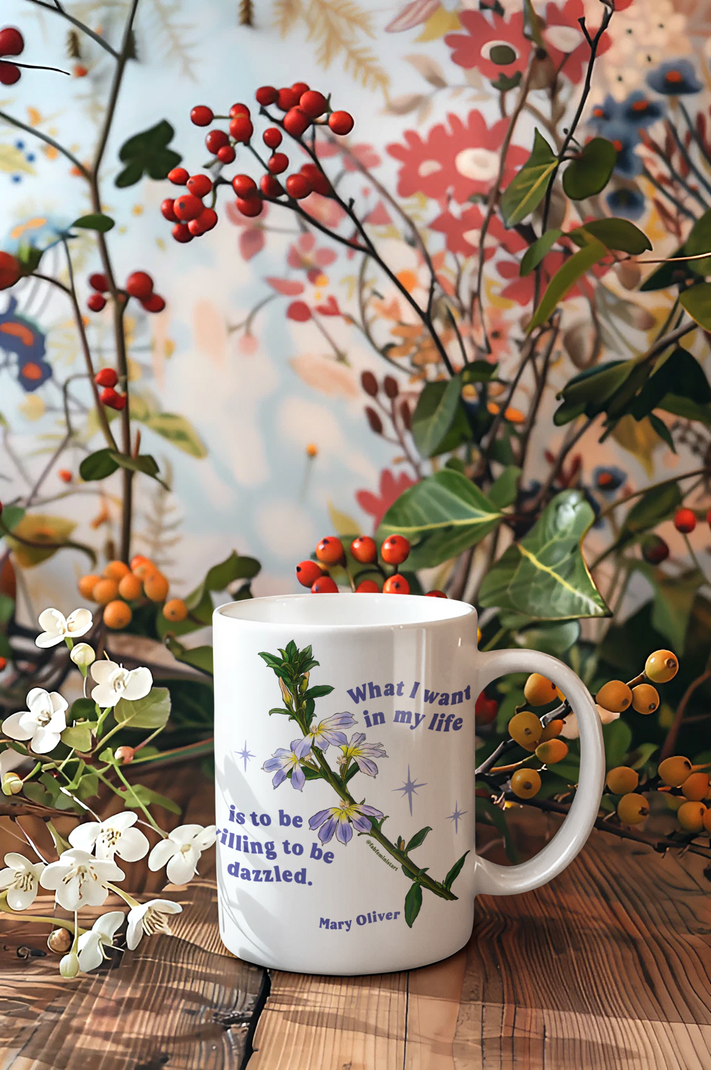 What I want in my life is to be willing to be dazzled, Mary Oliver: Feminist Mug