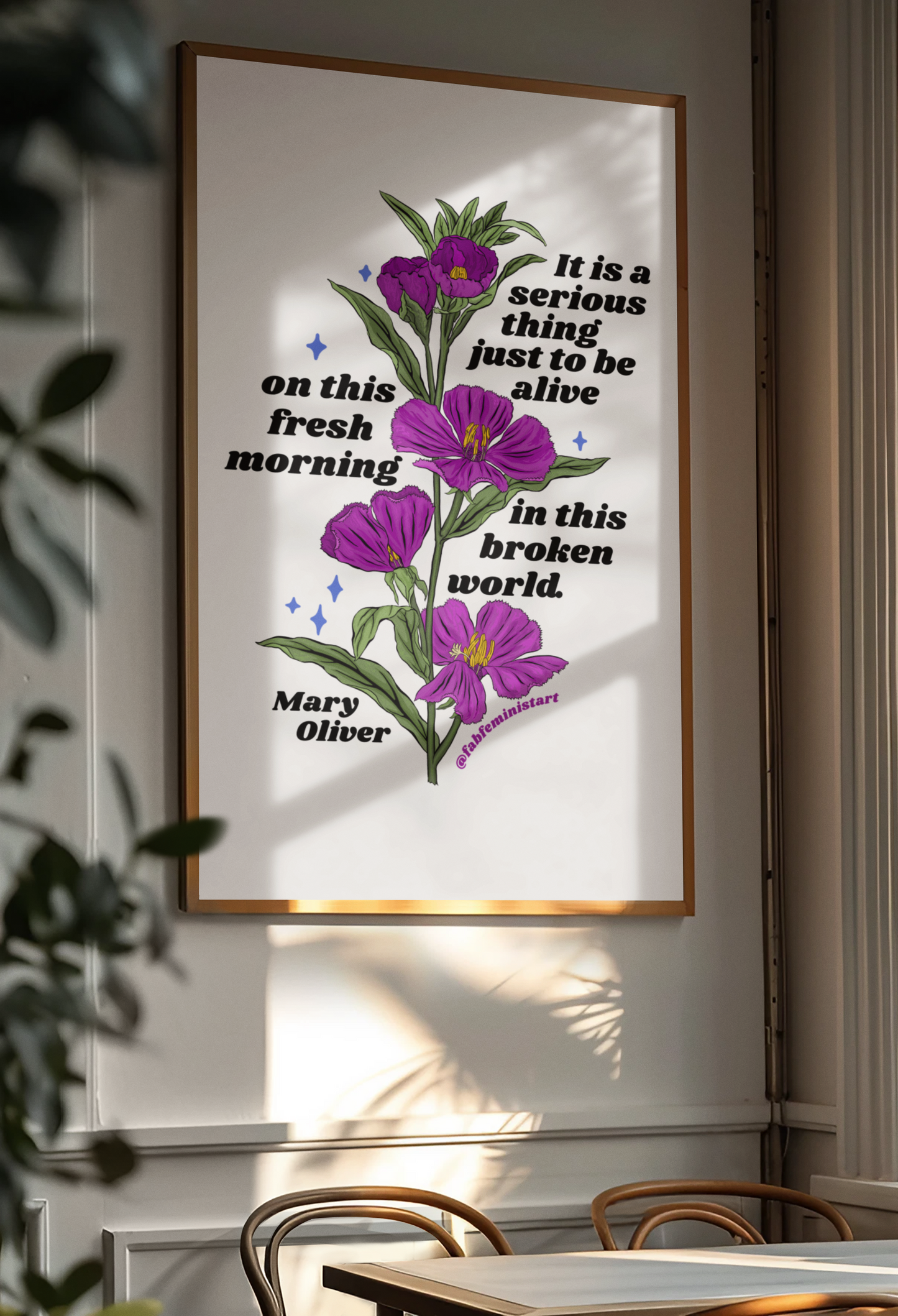 It is a serious thing just to be alive on this fresh morning in this broken world, Mary Oliver: Feminist Art Print