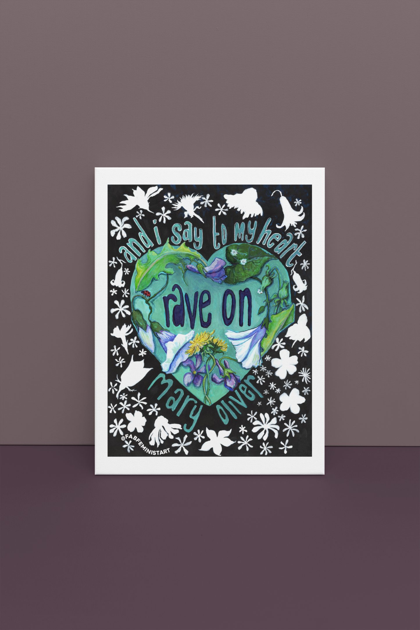 And I Say To My Heart Rave On, Mary Oliver: Feminist Art Print