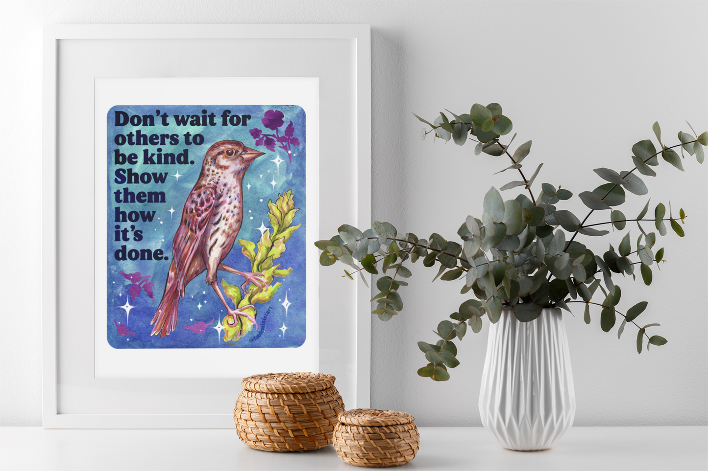Don't wait for others to be kind. Show them how it's done: feminist art print