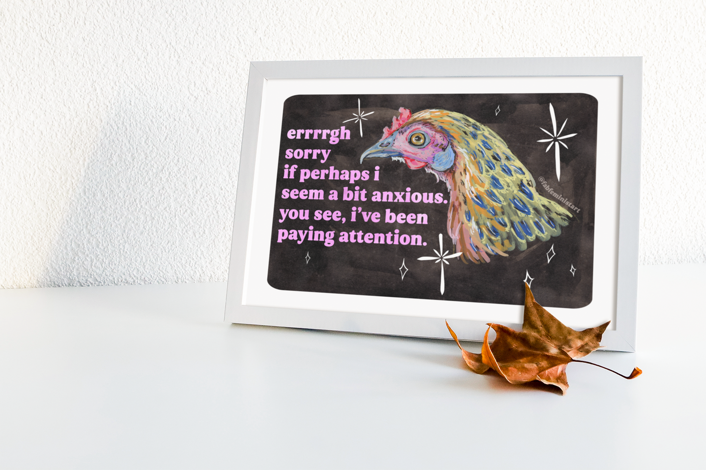errrgh sorry if perhaps i seem a bit anxious. you see, i've been paying attention: feminist art print
