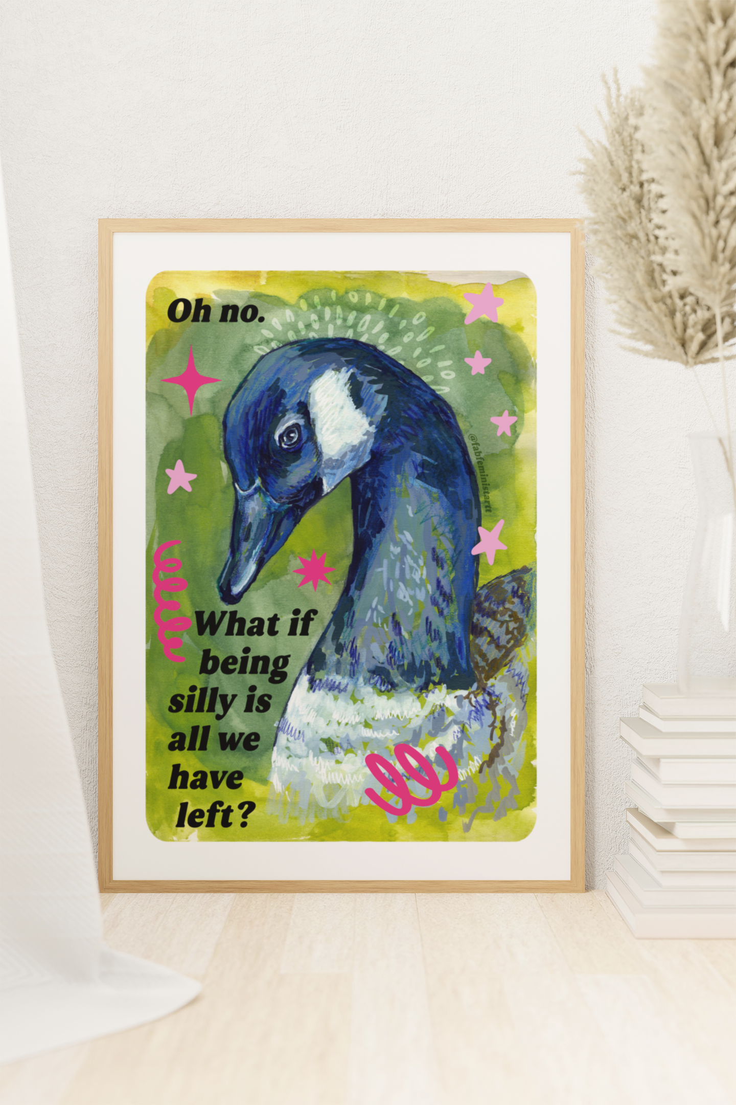 Oh no. What if being silly is all we have left: Feminist Art Print