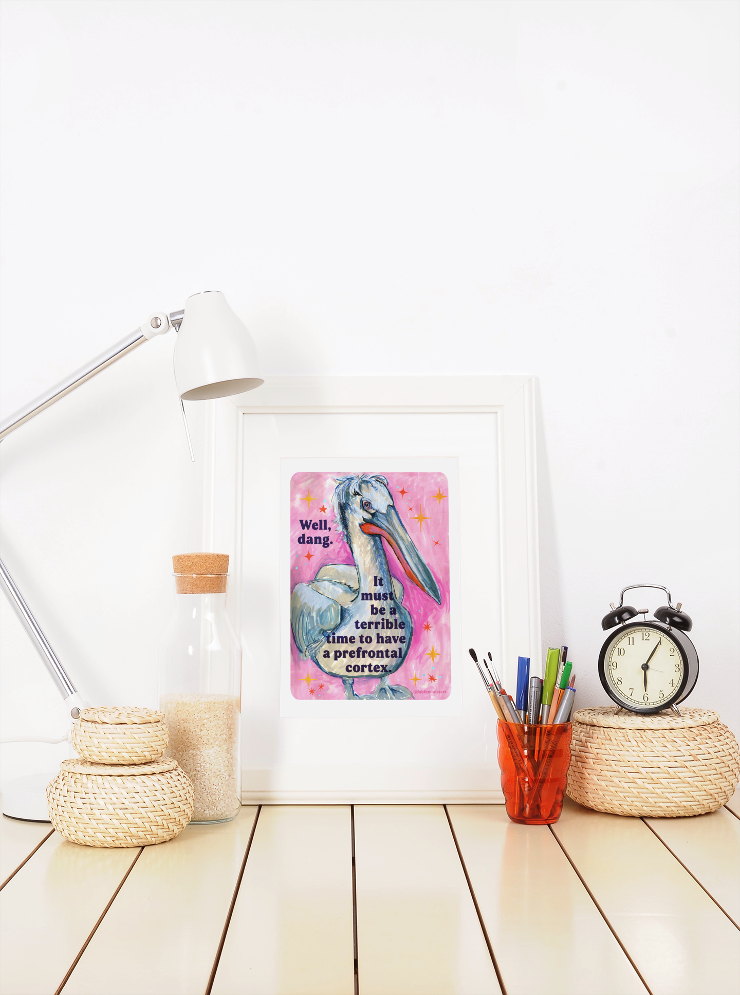 Well, dang. It must be a terrible time to have a prefrontal cortex: Feminist Art Print