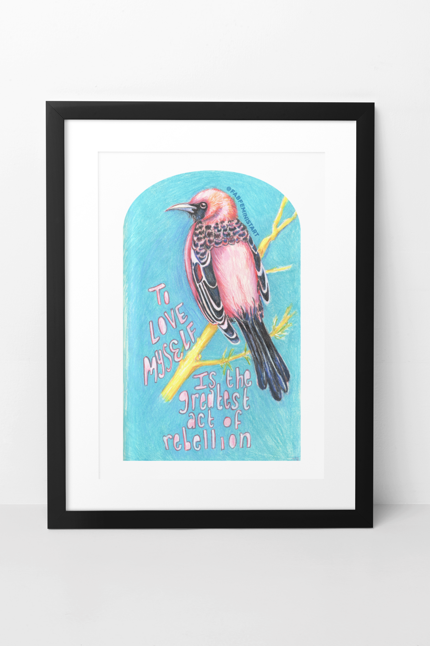 To Love Myself Is The Greatest Act Of Rebellion: Feminist Art Print