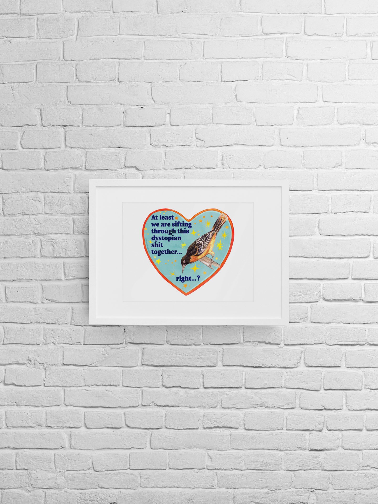 At least we are sifting through this dystopian shit together... right...?': Feminist Art Print