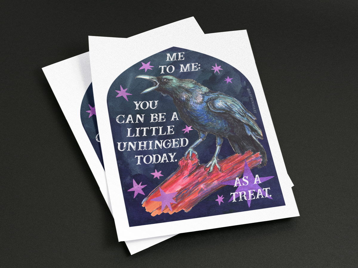 Me to Me: You Can Be a Little Unhinged Today, As a Treat: feminist art print