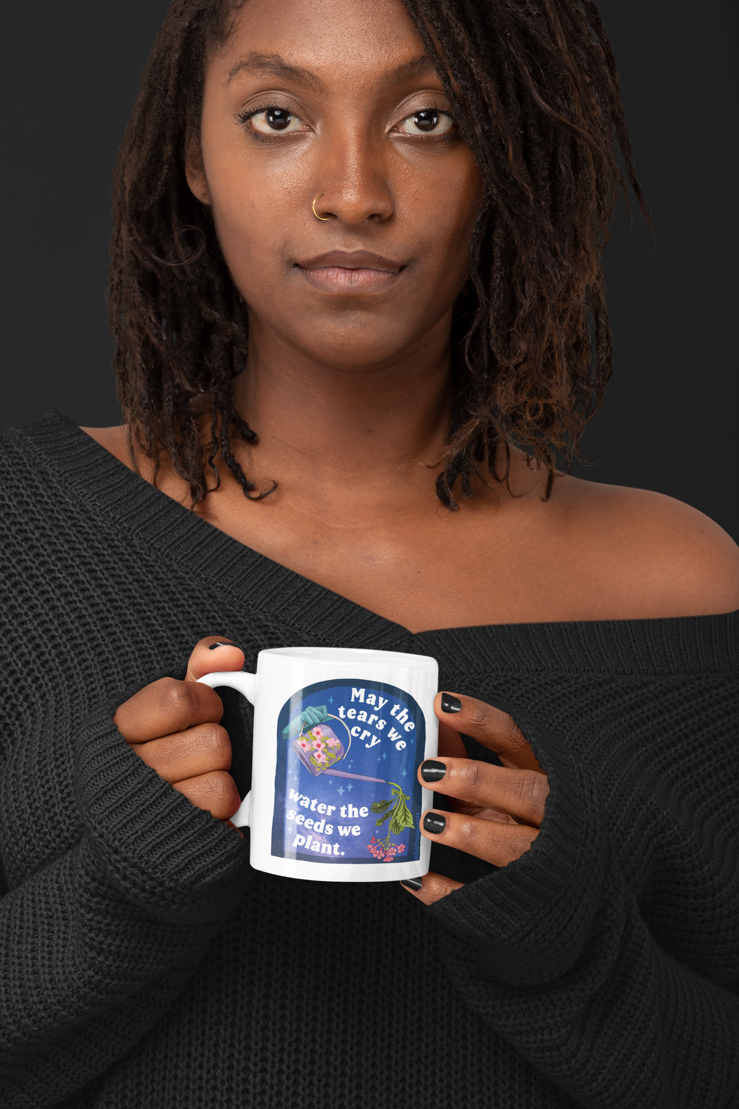 Feminist Mug: May The Tears We Cry Water The Seeds We Plant, quotes about life