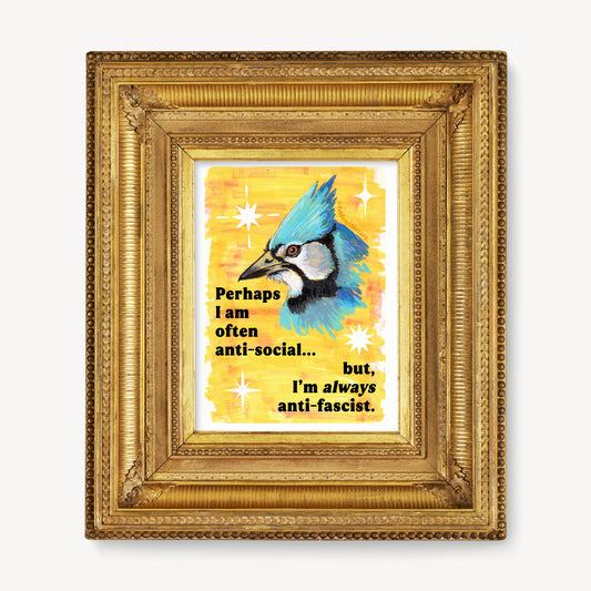Perhaps I am often anti-social... but I'm *always* anti-fascist: feminist art print