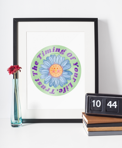Trust The Timing Of Your Life: Mental Health Art Print