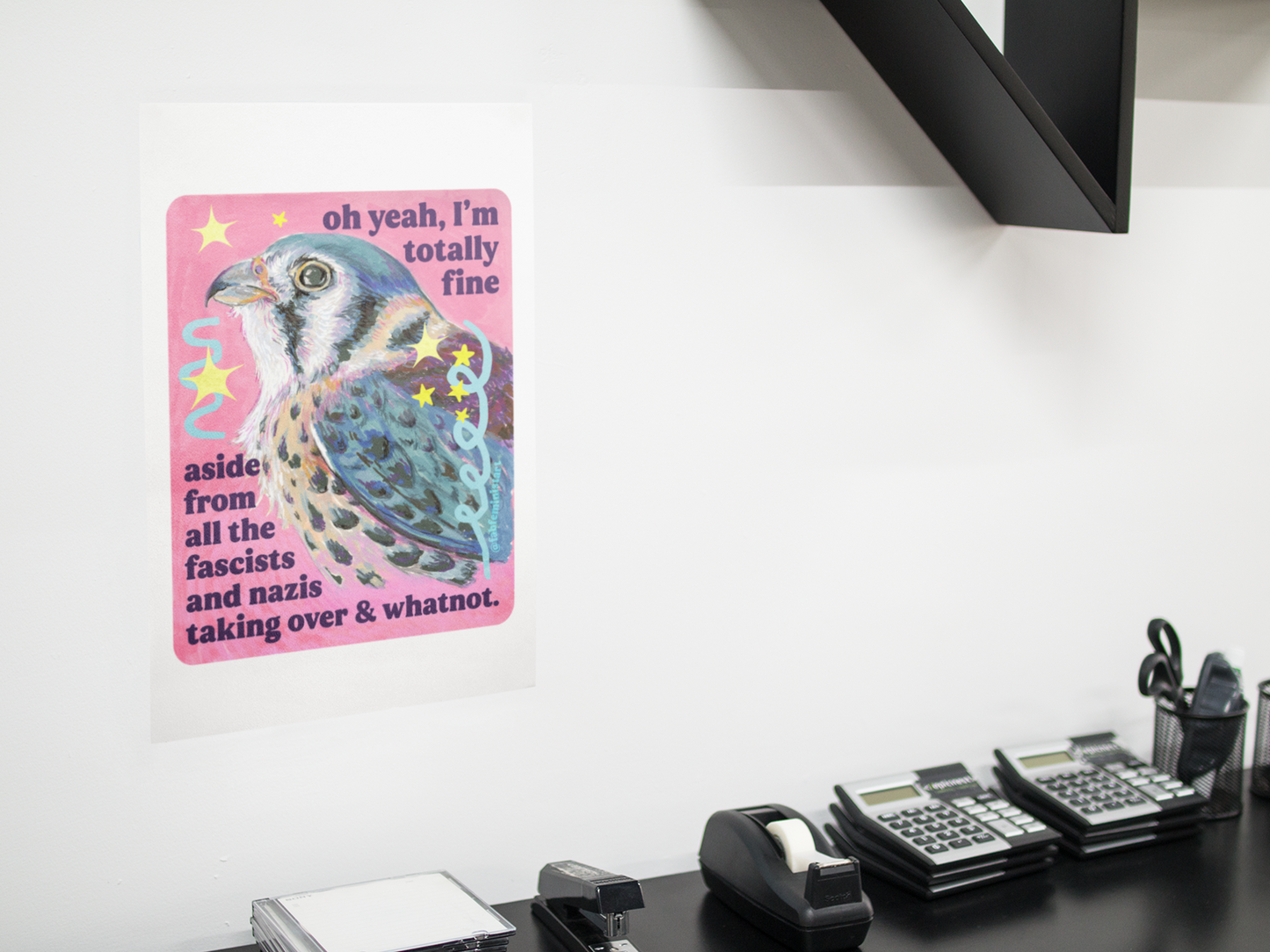 oh yeah, I'm totally fine aside from all the fascists and naz*s taking over and whatnot: feminist art print