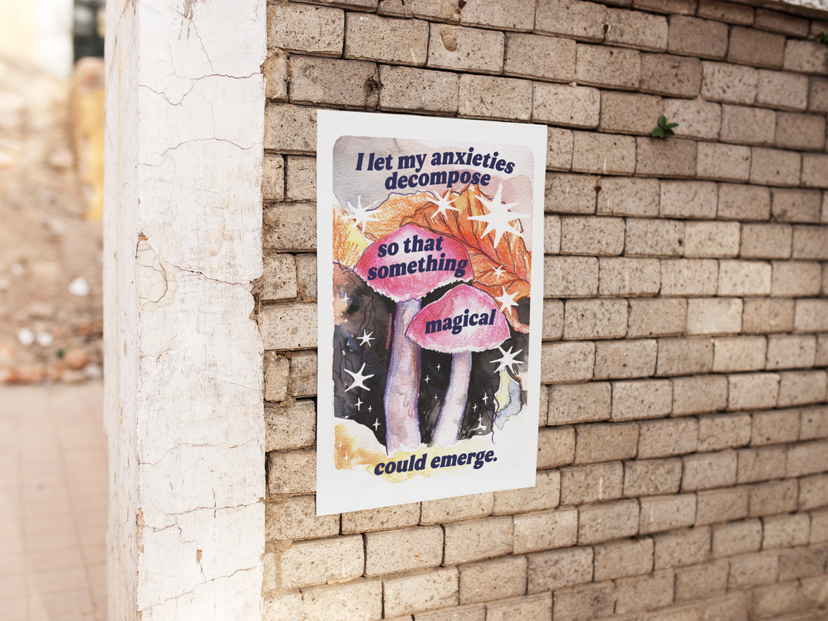 I let my anxieties decompose so that something magical could emerge: Feminist art print