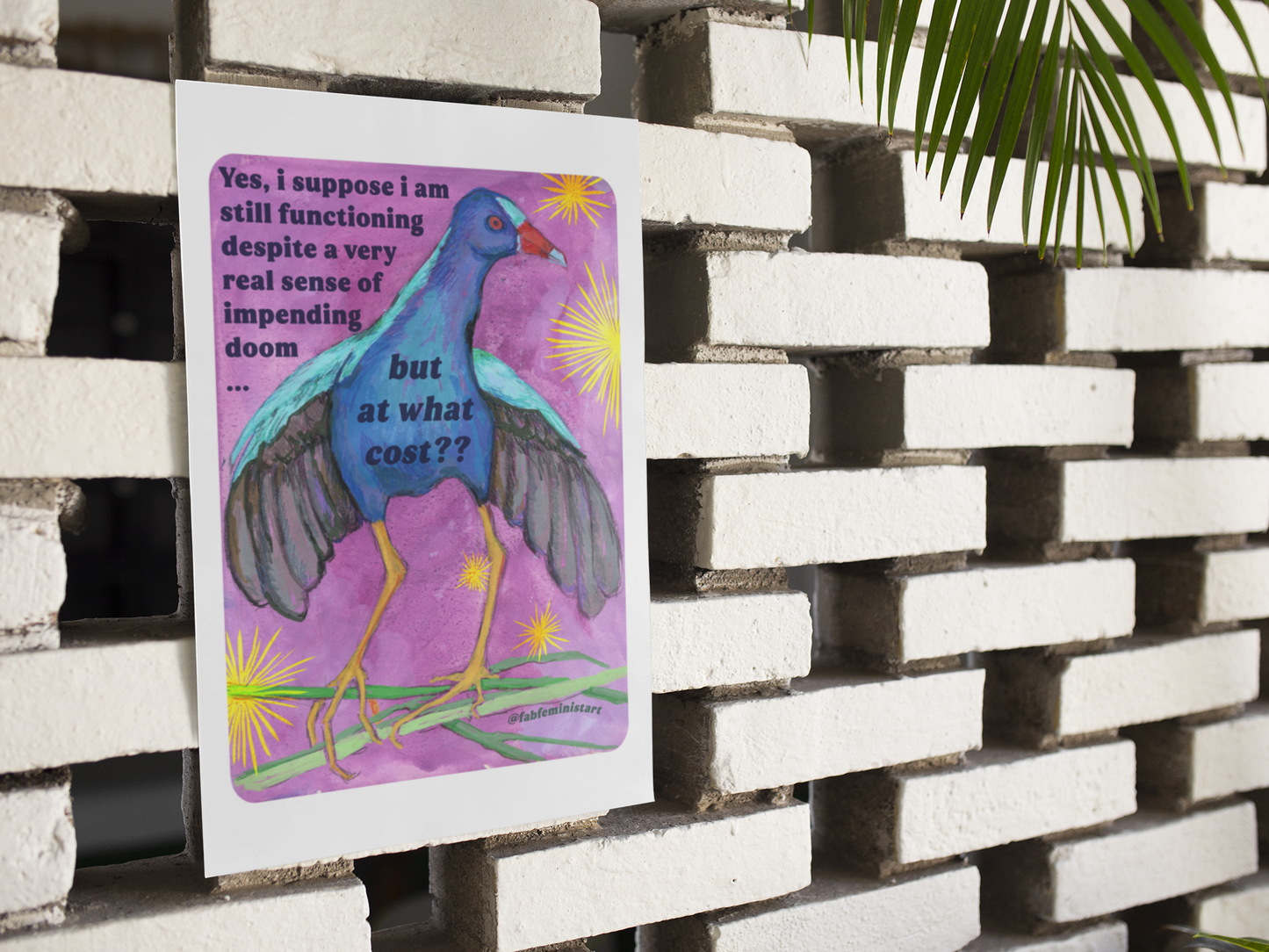 Yes, i suppose i am still functioning despite a very real sense of impending doom... but at what cost: feminist art print