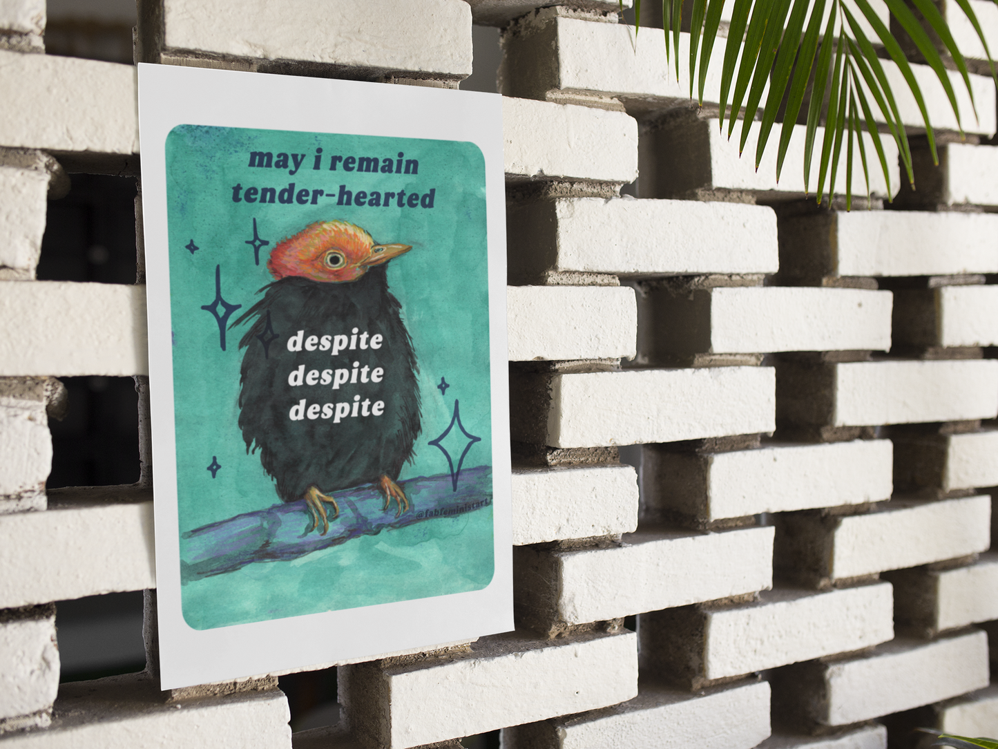 may i remain tender‑hearted despite despite despite: feminist art print
