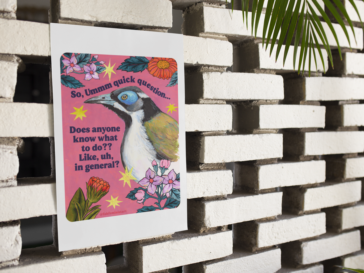 So, Ummm quick question... Does anyone know what to do?? Like, uh, in general: feminist art print