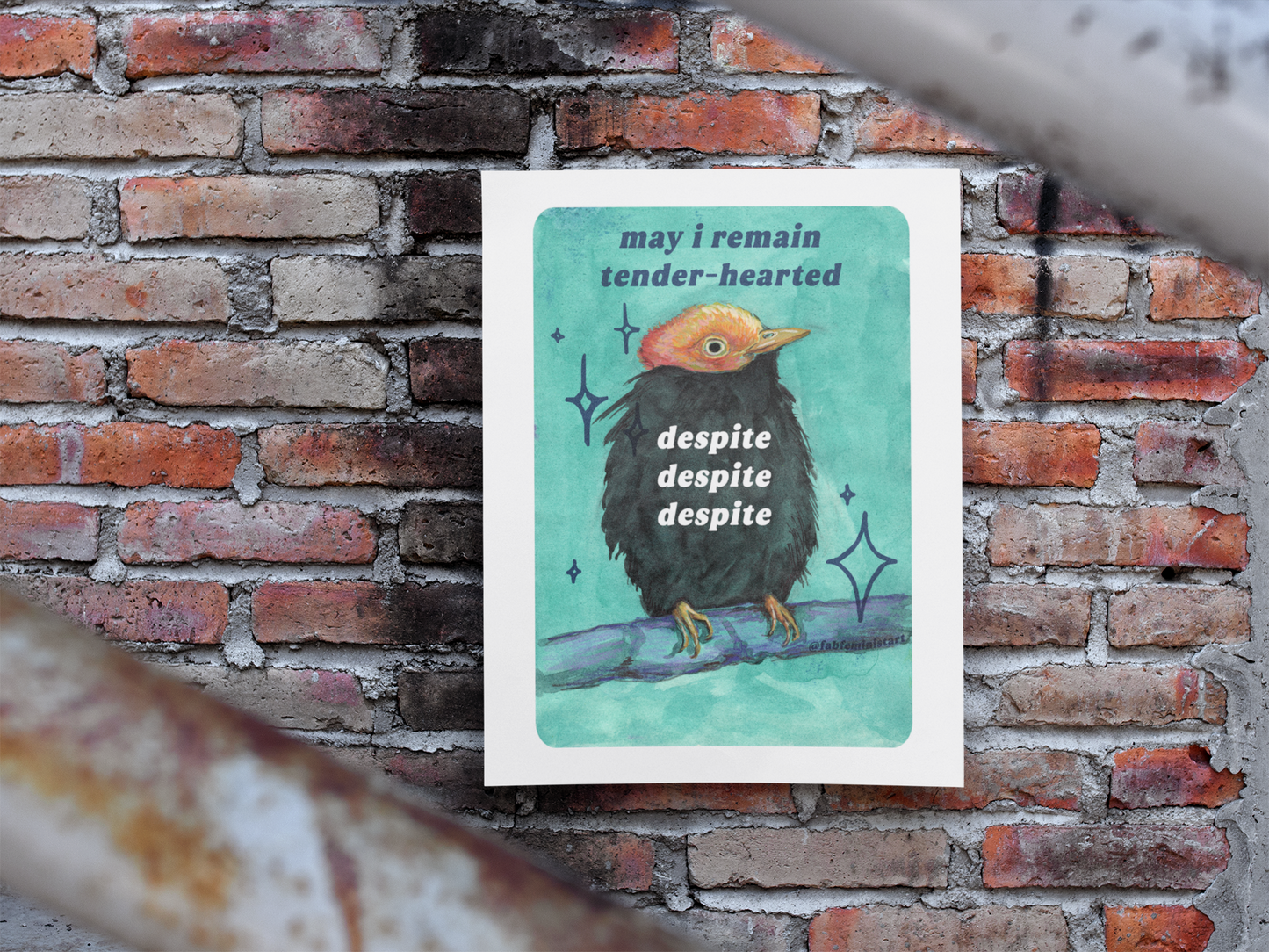 may i remain tender‑hearted despite despite despite: feminist art print