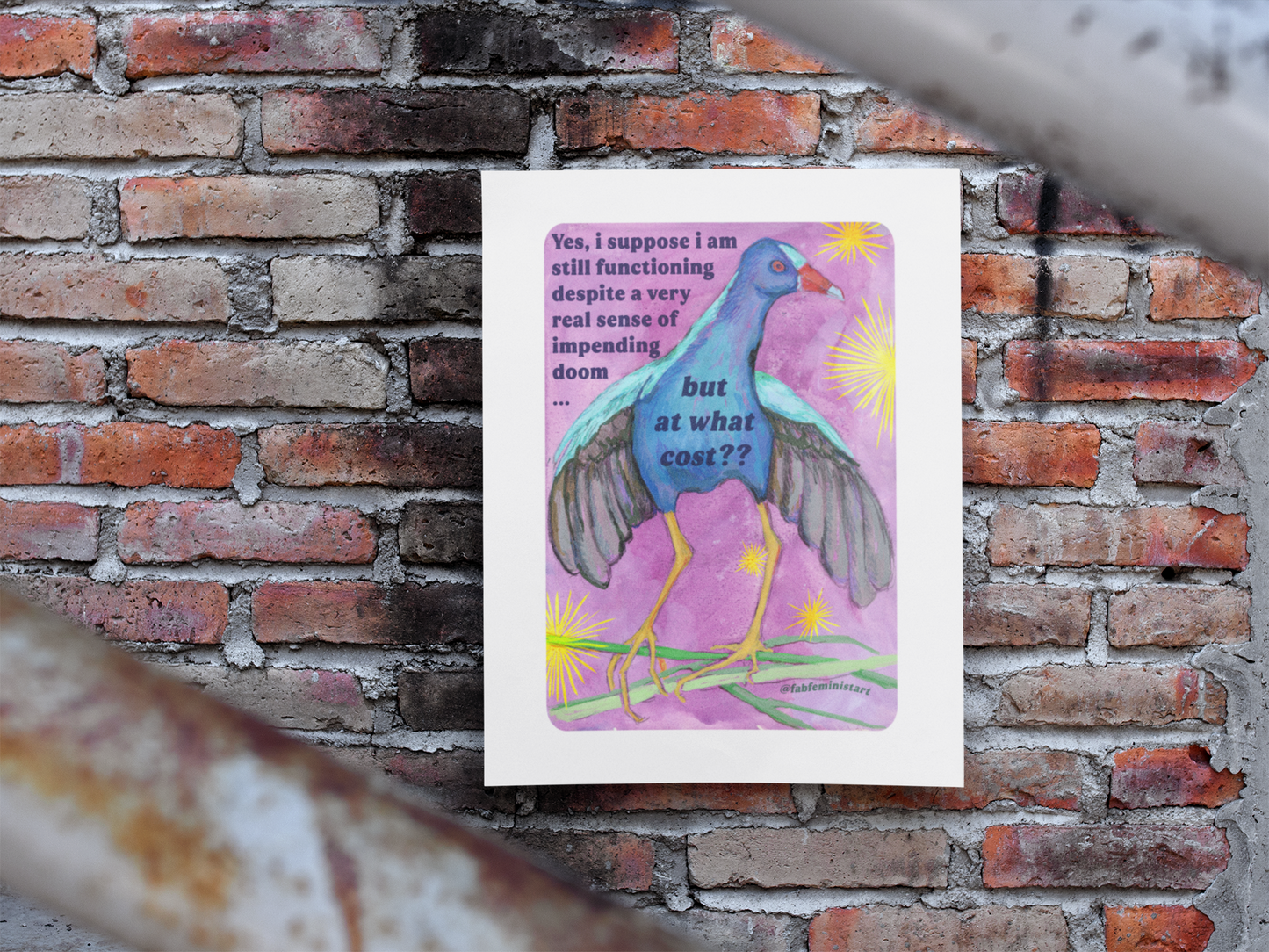 Yes, i suppose i am still functioning despite a very real sense of impending doom... but at what cost: feminist art print